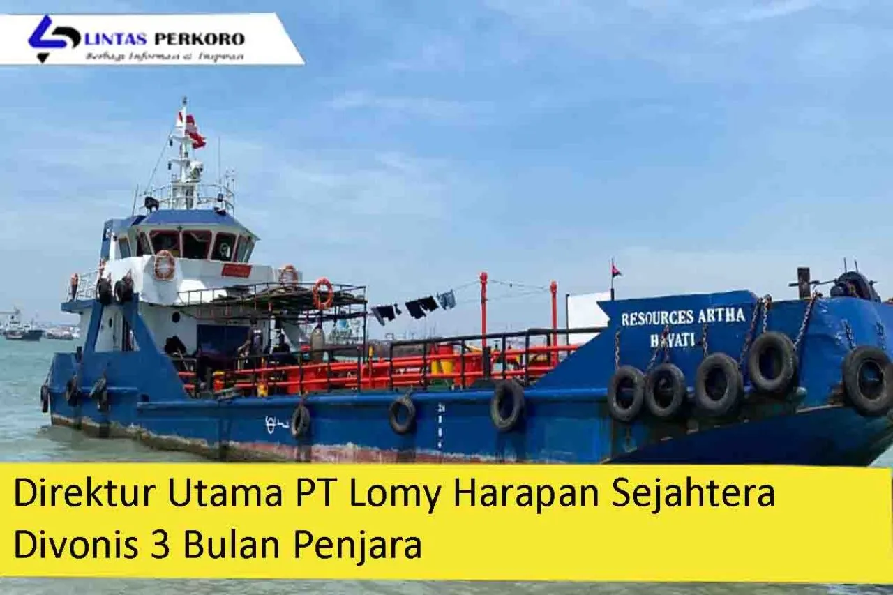 Direktur Utama PT Lomy Harapan Sejahtera Divonis 3 Bulan Penjara