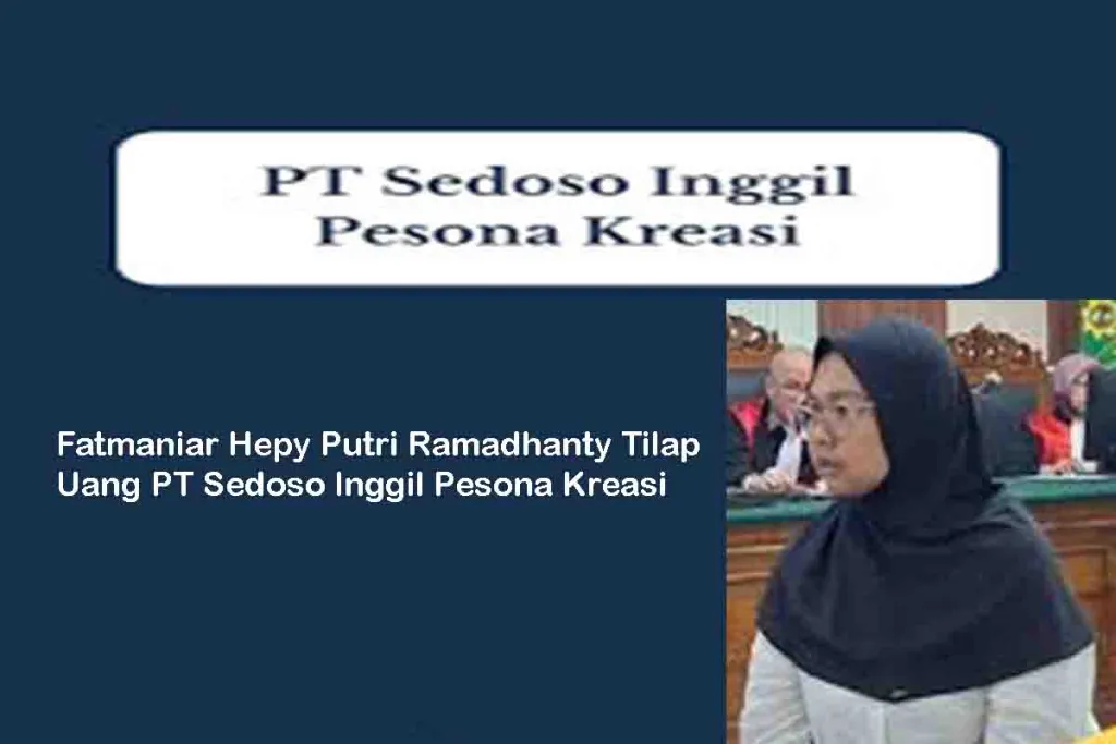 Fatmaniar Hepy Putri Ramadhanty Tilap Uang PT Sedoso Inggil Pesona Kreasi