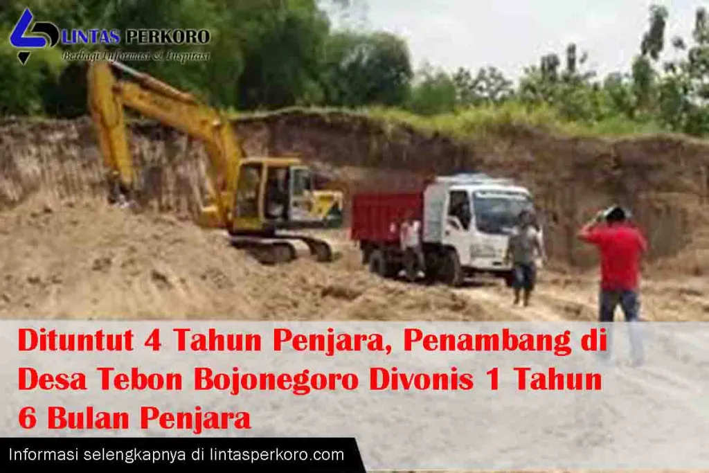 Dituntut 4 Tahun Penjara, Penambang di Bojonegoro Divonis 1 Tahun 6 Bulan